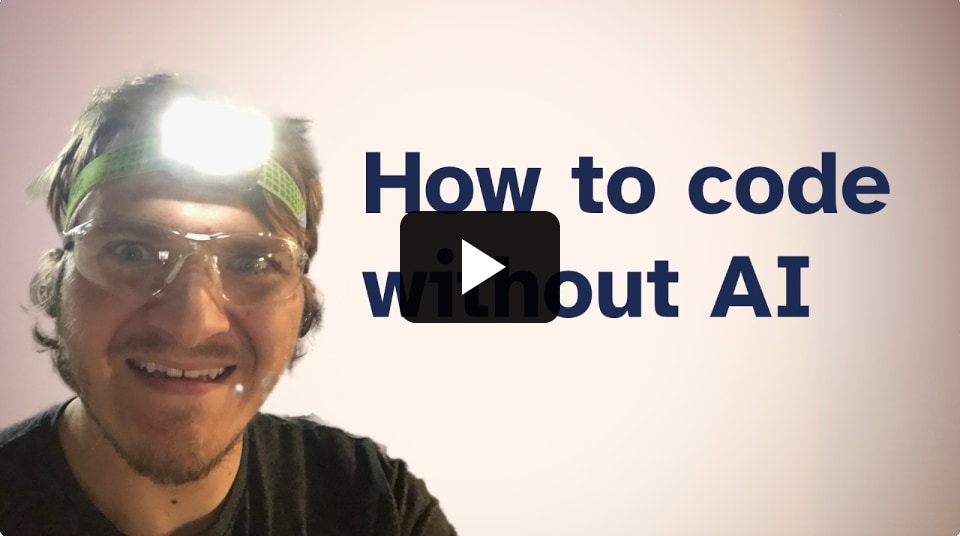 A video thumbnail from a Youtube video called How to code without AI.